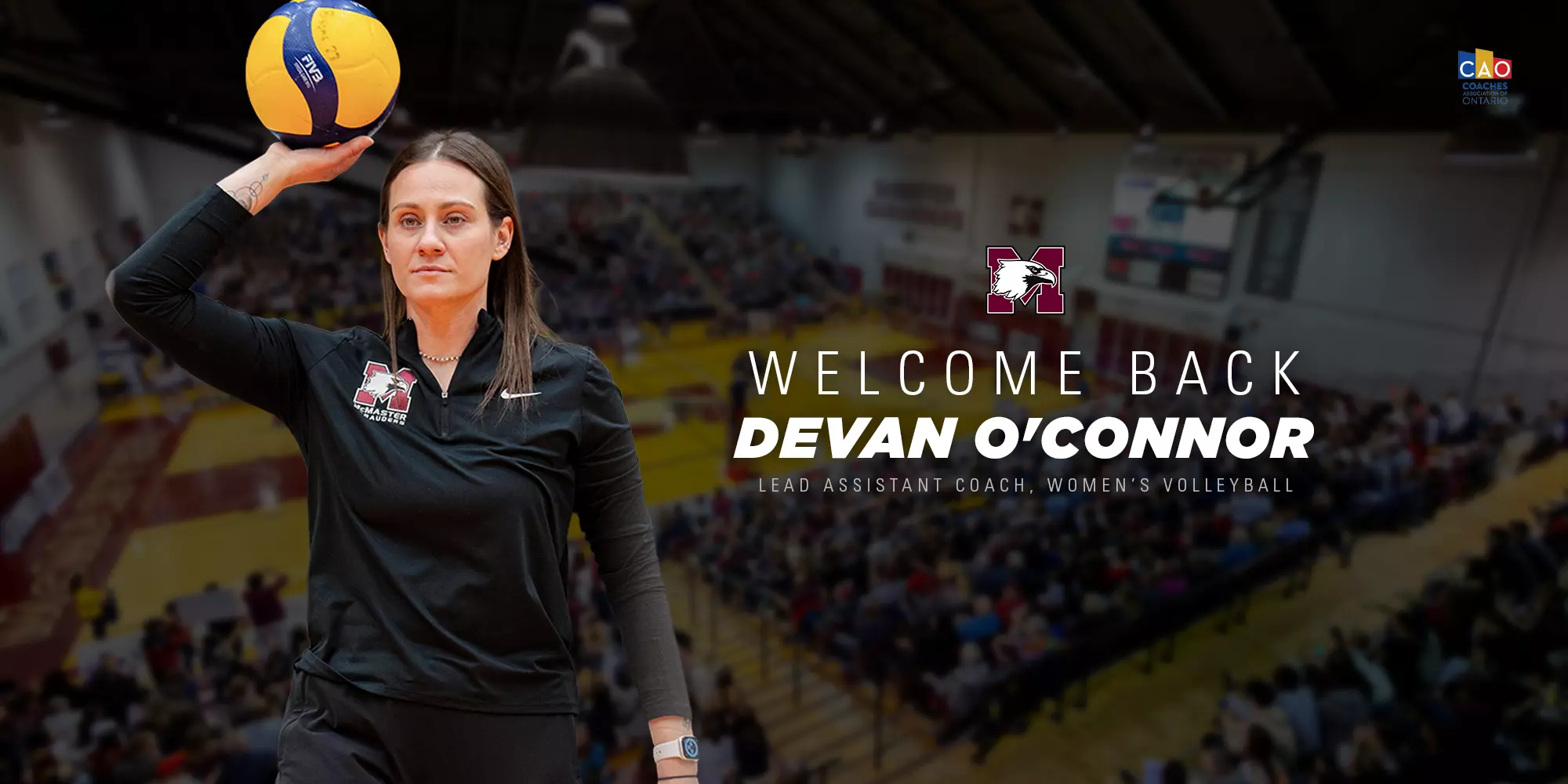 Devan O’Connor returning as Lead Assistant Coach for
McMaster Women’s Volleyball