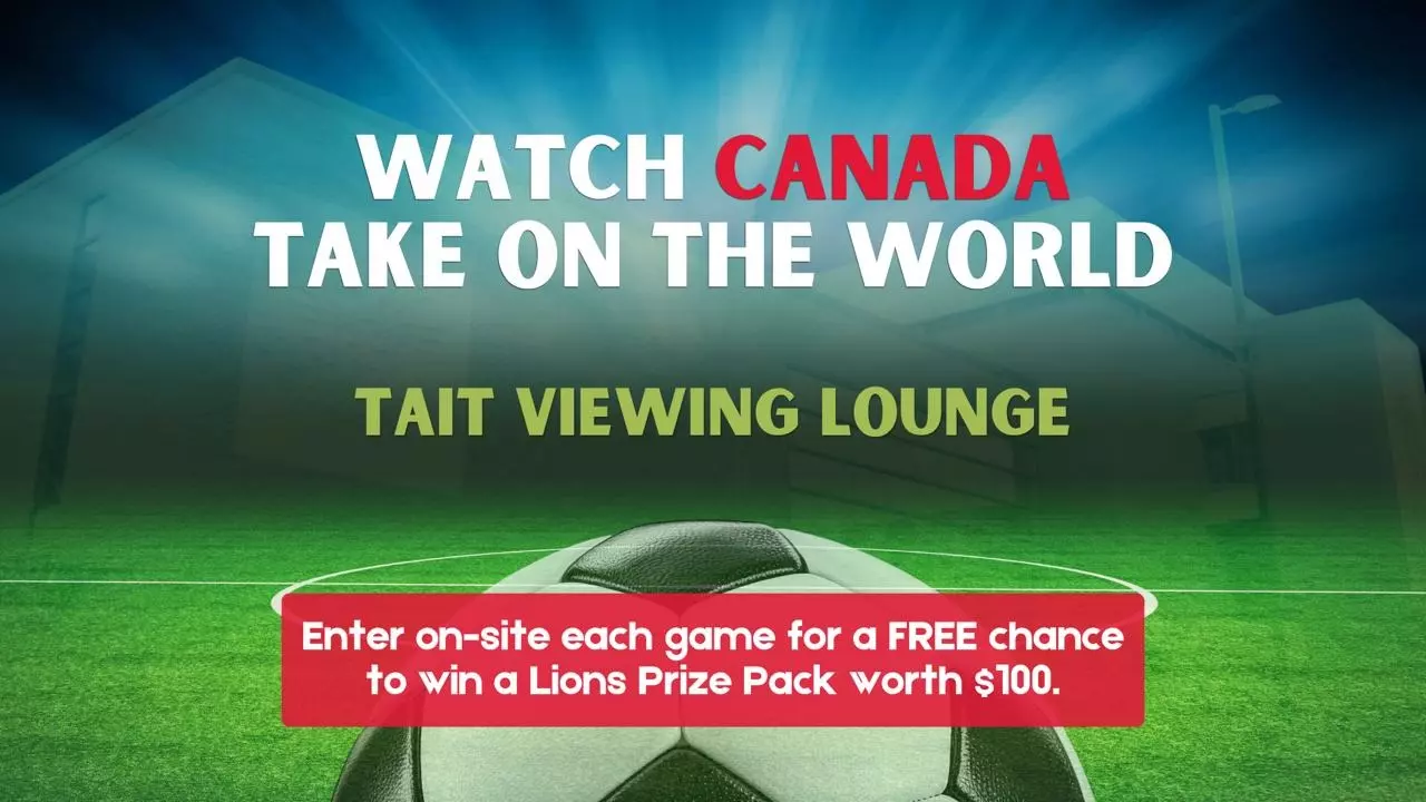 TAIT MCKENZIE CENTRE HOSTS VIEWING EVENTS FOR CANADIAN WORLD
CUP MATCHES